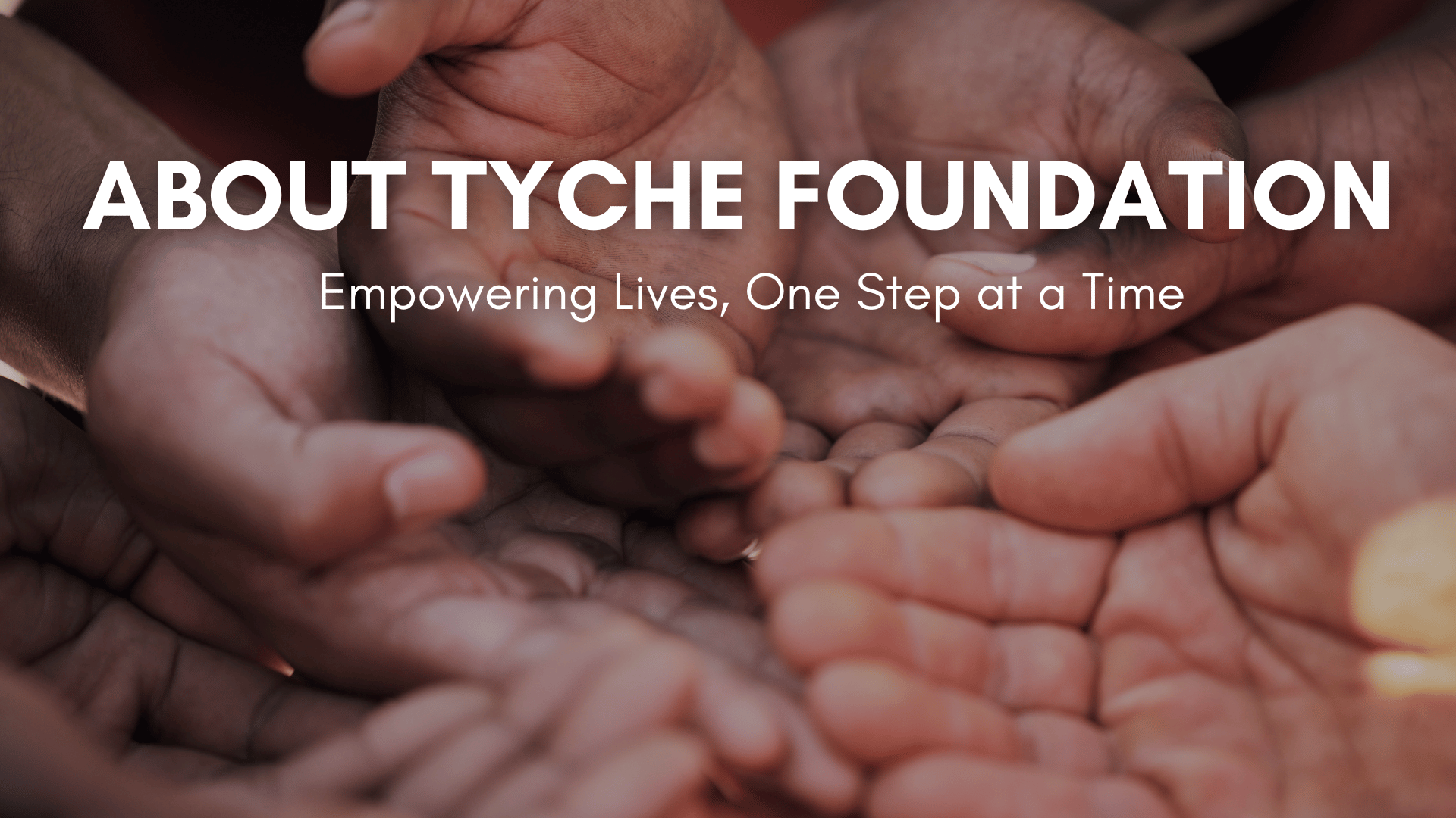 About Tyche Foundation Empowering Lives, One Step at a Time